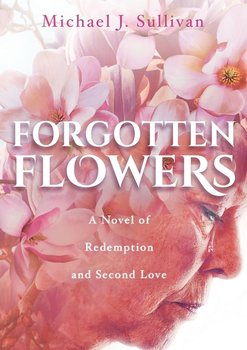 Forgotten Flowers - Sullivan Michael J