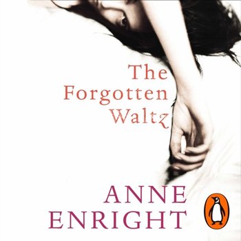 Forgotten Waltz - Enright Anne