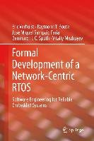 Formal Development of a Network-Centric RTOS - Verhulst Eric, Boute Raymond T., Faria Jose Miguel Sampaio, Sputh Bernhard H. C., Mezhuyev Vitaliy
