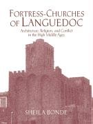 Fortress-Churches of Languedoc: Architecture, Religion and Conflict in the High Middle Ages Bonde Sheila