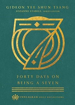 Forty Days on Being a Seven - Gideon Yee Shun Tsang