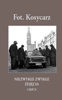 Fot. Kosycarz. Niezwykłe zwykłe zdjęcia. Część 2 - Kosycarz Maciej