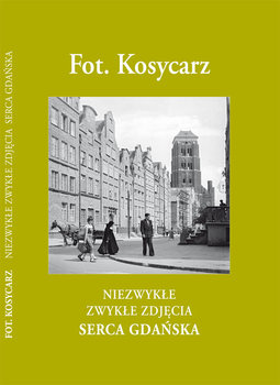 Fot. Kosycarz. Niezwykłe zwykłe zdjęcia serca Gdańska. - Kosycarz Maciej