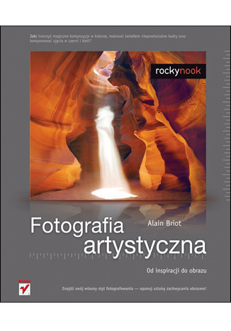 Fotografia artystyczna. Od inspiracji do obrazu