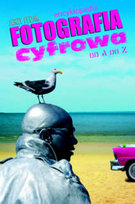 Fotografia cyfrowa od A do Z Fedak Jerzy