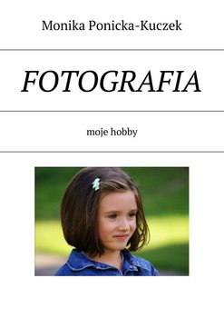 Fotografia - Kuczek-Ponicka Monika