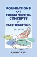 Foundations and Fundamental Concepts of Mathematics Eves Howard, Mathematics