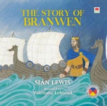 Four Branches of the Mabinogi: Story of Branwen, The - Sian Lewis