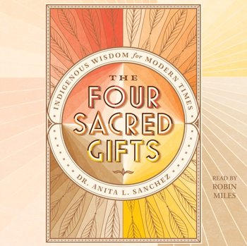 Four Sacred Gifts - Sanchez Anita L.