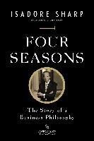 Four Seasons: The Story of a Business Philosophy - Sharp Isadore