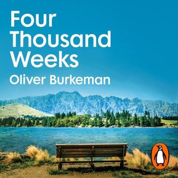 Four Thousand Weeks - Burkeman Oliver