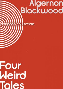 Four Weird Tales - Algernon Blackwood