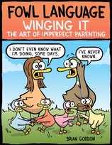 Fowl Language: Winging It: The Art of Imperfect Parenting Brian Gordon