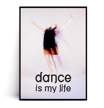 Fox Art Studio, Plakat, Dance Is My Life, wymiary 29,7x42 cm - FOX ART STUDIO