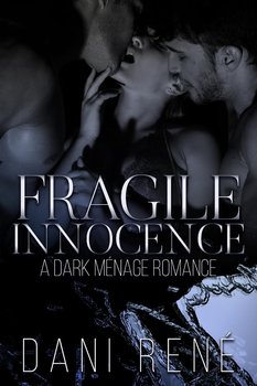 Fragile Innocence: A Dark Menage Romance - Dani René