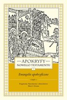 Fragmenty. Narodzenie i dzieciństwo Maryi i Jezusa. Część 1. Apokryfy Nowego Testamentu. Ewangelie apokryficzne. Tom 1 Starowieyski Marek