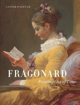 Fragonard: Painting out of Time - Satish Padiyar