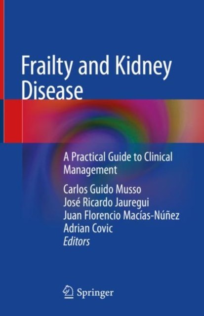 Frailty And Kidney Disease: A Practical Guide To Clinical Management ...