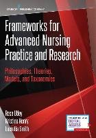 Frameworks for Advanced Nursing Practice and Research: Philosophies, Theories, Models, and Taxonomies - Utley Rose, Henry Kristina, Smith Lucretia