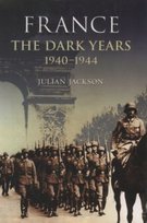 France the Dark Years 1940-1944 Jackson Julian