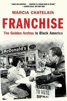 Franchise. The Golden Arches in Black America - Opracowanie zbiorowe