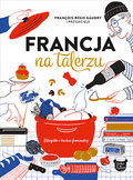Francja na talerzu - Francois-Regis Gaudry