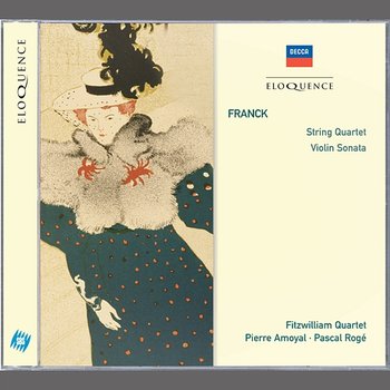 Franck: String Quartet; Violin Sonata - Fitzwilliam Quartet, Pierre Amoyal, Pascal Rogé