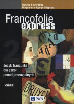 Francofolie express 2. Język francuski. Podręcznik. Liceum i technikum - Boutegege Regine, Supryn-Klepcarz Magdalena