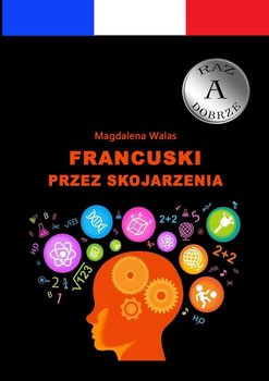 Francuski przez skojarzenia - Walas Magdalena