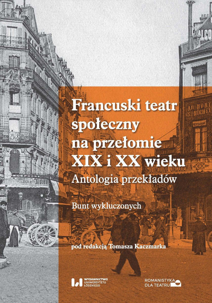 Francuski Teatr Społeczny Na Przełomie XIX I XX Wieku. Antologia ...