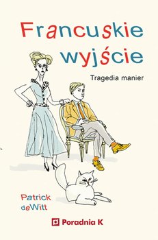 Francuskie wyjście. Tragedia manier - DeWitt Patrick