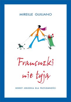 Francuzki nie tyją. Sekret jedzenia dla przyjemności - Guiliano Mireille