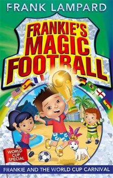 Frankie and the World Cup Carnival: Book 6 - Lampard Frank