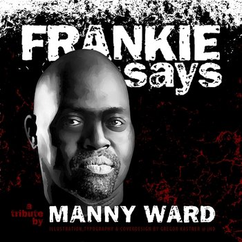 Frankie Says - Manny Ward