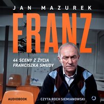 Franz. 44 sceny z życia Franciszka Smudy - audiobook
