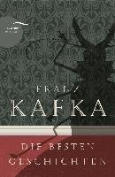 Franz Kafka - Die besten Geschichten - Kafka Franz