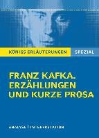 Franz Kafka. Erzählungen und kurze Prosa: Das Urteil, In der Strafkolonie, Vor dem Gesetz, Auf der Galerie, Der Kübelreiter, Ein Landarzt, Schakale und Araber, Eine kaiserliche Botschaft, Die Sorge des Hausvaters, u.w. - Kafka Franz