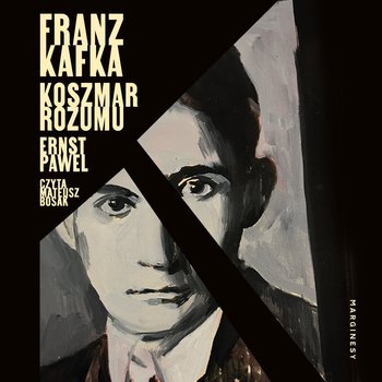 Franz Kafka. Koszmar rozumu - audiobook - Pawel Ernst