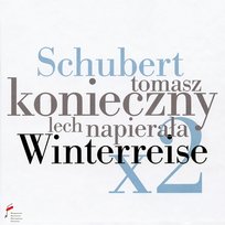 Franz Schubert: Winterreise x2 Tomasz Konieczny, Lech Napierała