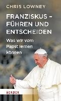 Franziskus - Führen und Entscheiden - Lowney Chris