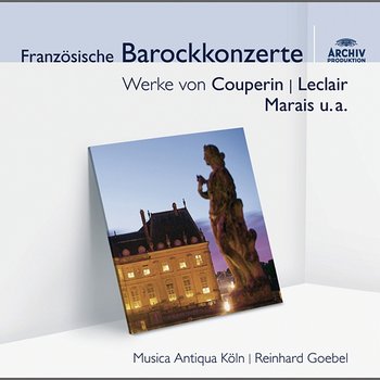 Französische Barockmusik - Musica Antiqua Köln, Reinhard Goebel
