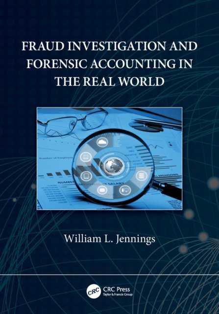 Fraud Investigation And Forensic Accounting In The Real World - William ...