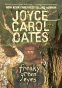 Freaky Green Eyes - Oates Joyce Carol