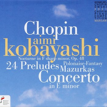 Frédéric Chopin: 18th Chopin Piano Competition Warsaw - Aimi Kobayashi