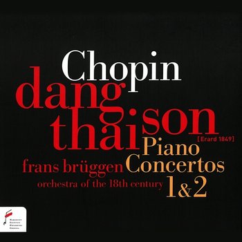 Frédéric Chopin: Piano Concertos 1 & 2 - Dang Thai Son, Orchestra of the 18th Century, Frans Bruggen