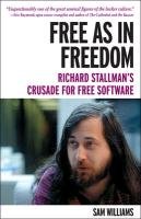 Free as in Freedom [Paperback]: Richard Stallman's Crusade for Free Software - Williams Sam