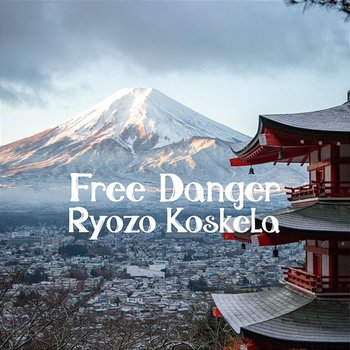 Free Danger - Ryozo Koskela