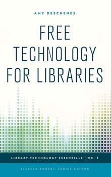 Free Technology for Libraries - Deschenes Amy