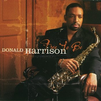 Free To Be - Donald Harrison