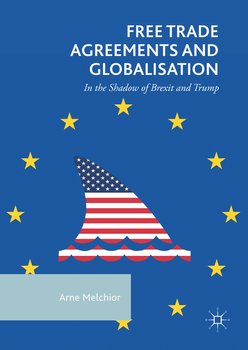 Free Trade Agreements and Globalisation - Melchior Arne